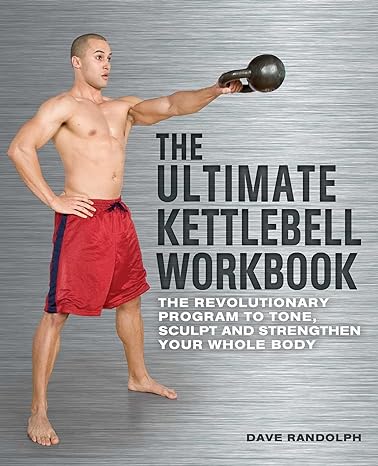 The Ultimate Kettlebells Workbook